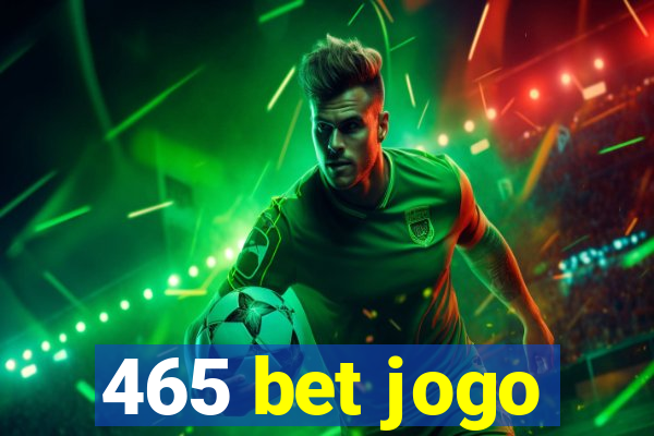 465 bet jogo